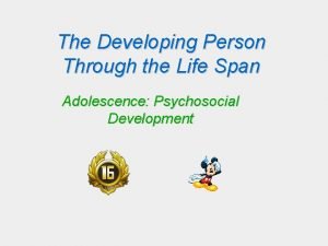 The Developing Person Through the Life Span Adolescence