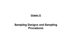 Chapter 12 Sampling Designs and Sampling Procedures 2007
