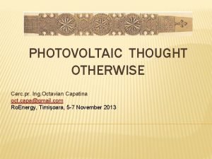 PHOTOVOLTAIC THOUGHT OTHERWISE Cerc pr Ing Octavian Capatina