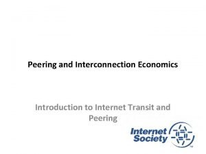 Peering and Interconnection Economics Introduction to Internet Transit