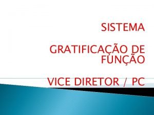 SISTEMA GRATIFICAO DE FUNO VICE DIRETOR PC INCORPORAO