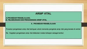 ARSIP VITAL A PROSEDUR PENGELOLAAN B PELINDUNGAN DAN