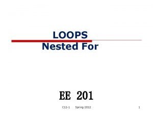LOOPS Nested For EE 201 C 12 1