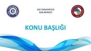 EGE NVERSTES KAN MERKEZ KONU BALII ANA BALIK