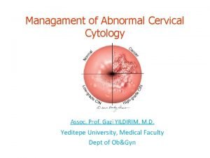 Managament of Abnormal Cervical Cytology Assoc Prof Gazi