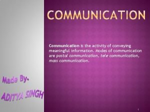 The activity of conveying information The activity of conveying information