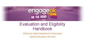 Evaluation and Eligibility Handbook Oklahoma State Department of