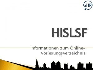 HISLSF Informationen zum Online Vorlesungsverzeichnis HISLSFWas ist das