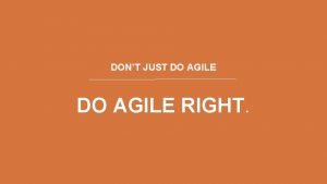 DONT JUST DO AGILE RIGHT WATERFALL Analysis Design