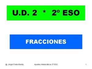 U D 2 2 ESO FRACCIONES Angel Prieto