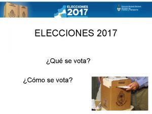 ELECCIONES 2017 Qu se vota Cmo se vota