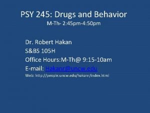 PSY 245 Drugs and Behavior MTh 2 45