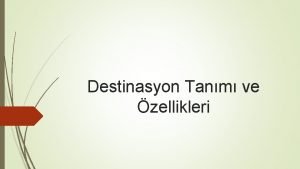 Destinasyon Tanm ve zellikleri Destinasyon Ynetimi Destinasyon Pazarlamas