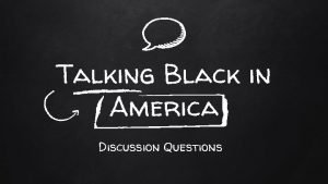 Talking black in america discussion questions Talking black in america discussion questions