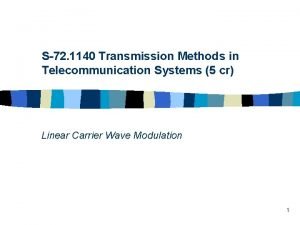 S72 1140 Transmission Methods in Telecommunication Systems 5