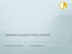 GESTIONE ANAGRAFE DEGLI ISCRITTI CENTRO ELABORAZIONE DATI DANIELA