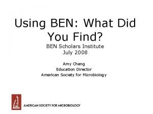 Using BEN What Did You Find BEN Scholars