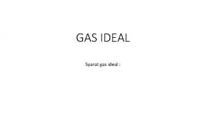 Syarat suatu gas ideal adalah