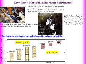 Kayalarda Manyetik minerallerin belirlenmesi Kayalar diya para ve