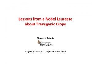 Lessons from a Nobel Laureate about Transgenic Crops
