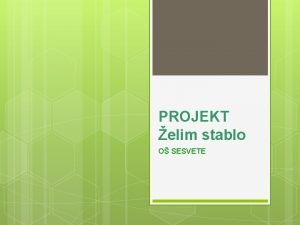 PROJEKT elim stablo O SESVETE CILJ I ZADATCI