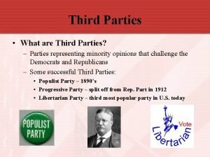 Third Parties What are Third Parties Parties representing
