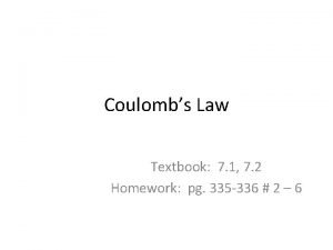 Coulombs Law Textbook 7 1 7 2 Homework