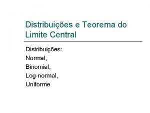 Distribuies e Teorema do Limite Central Distribuies Normal