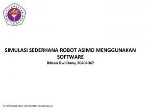 SIMULASI SEDERHANA ROBOT ASIMO MENGGUNAKAN SOFTWARE Ikhsan Dwi