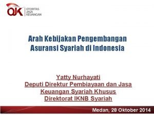 Arah Kebijakan Pengembangan Asuransi Syariah di Indonesia Yatty