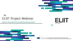 ELIIT Project Webinar Smart Manufacturing Matchmaking 2020 The