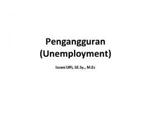 Pengangguran Unemployment Izzani Ulfi SE Sy M Ec