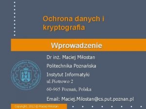 Ochrona danych i kryptografia Wprowadzenie Dr in Maciej