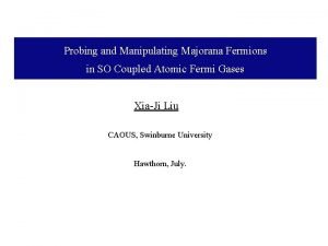 Probing and Manipulating Majorana Fermions in SO Coupled