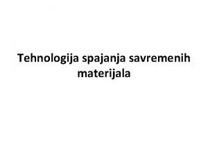 Tehnologija spajanja savremenih materijala Zavarljivost aluminijuma i legura