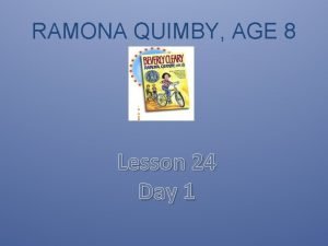 RAMONA QUIMBY AGE 8 Lesson 24 Day 1