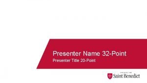 Presenter Name 32 Point Presenter Title 20 Point