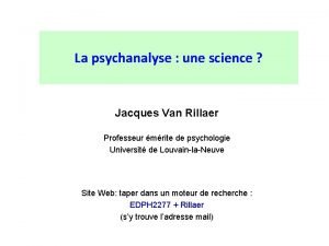 La psychanalyse une science Jacques Van Rillaer Professeur