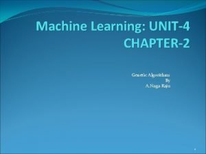 Machine Learning UNIT4 CHAPTER2 Genetic Algorithms By A