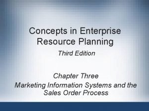 Concepts in Enterprise Resource Planning Third Edition Chapter