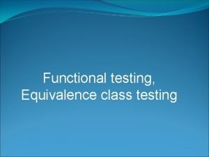 Equivalence class testing