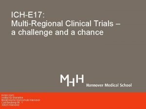 ICHE 17 MultiRegional Clinical Trials a challenge and