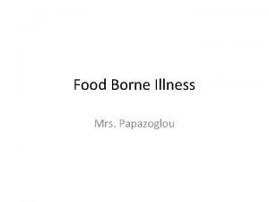 Food Borne Illness Mrs Papazoglou EColi E coli