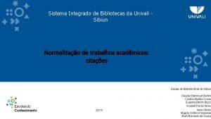 Sistema Integrado de Bibliotecas da Univali Sibiun Normalizao