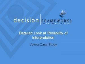 Detailed Look at Reliability of Interpretation Velma Case