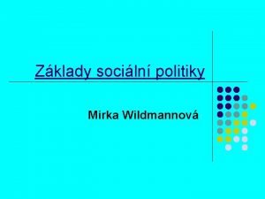 Zklady sociln politiky Mirka Wildmannov Struktura pednky Ekonomika