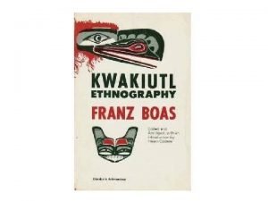Franz Boas Einer der ersten Ethnologen der gezielte