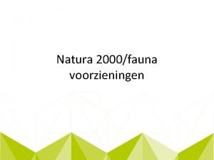 Natura 2000fauna voorzieningen Natura 2000 Nederland 51 habitattypen