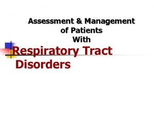 Assessment Management of Patients With Respiratory Tract Disorders