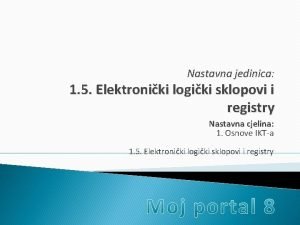 Nastavna jedinica 1 5 Elektroniki logiki sklopovi i